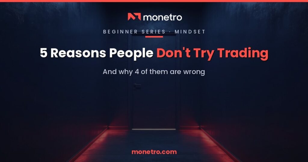 Reasons people do not try trading and why they are wrong - Reasons people do not try trading and why they are wrong - Monetro